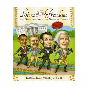 Lives of the Presidents: Fame, Shame (and What the Neighbors Thought) (Hardcover)