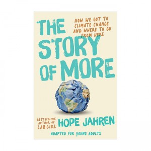 The Story of More (Adapted for Young Adults): How We Got to Climate Change and Where to Go from Here