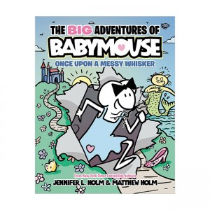 The BIG Adventures of Babymouse #01 : Once Upon a Messy Whisker