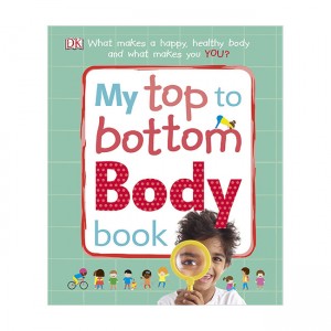 My Top to Bottom Body Book: What Makes a Happy, Healthy Body and What Makes You?