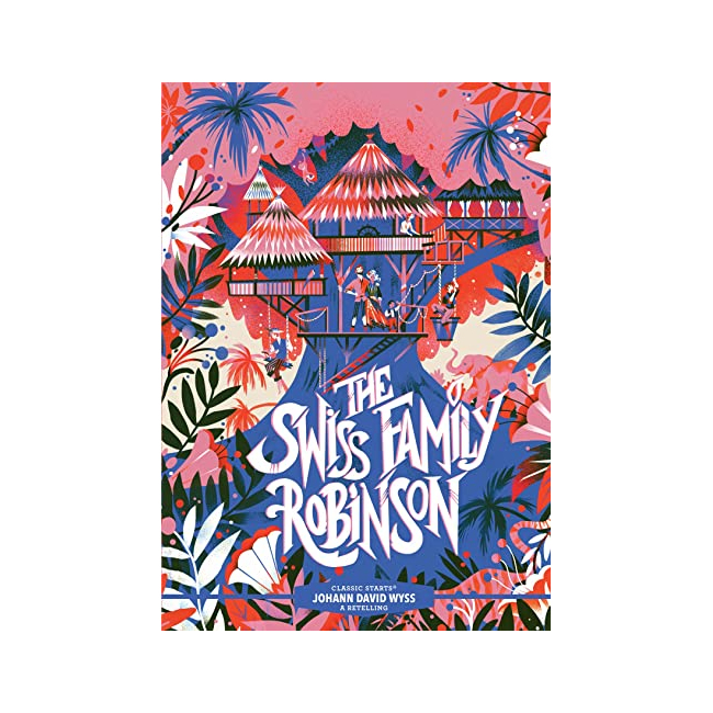 Classic Starts : The Swiss Family Robinson