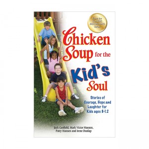 Chicken Soup for the Kids Soul : Stories of Courage, Hope and Laughter for Kids Ages 8-12 (Paperback, ̱)