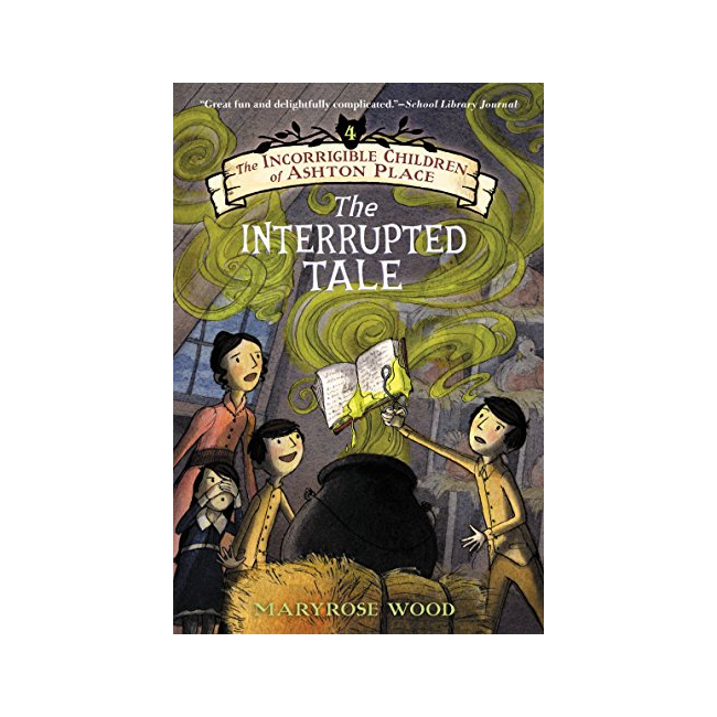 The Incorrigible Children of Ashton Place #04 : The Interrupted Tale