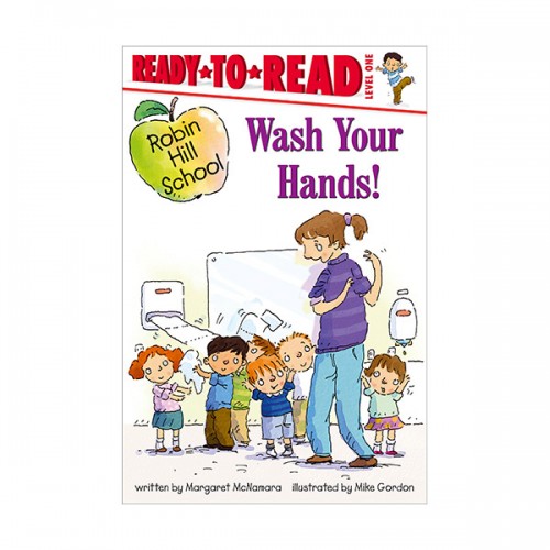 Ready To Read Level 1 : Robin Hill School : Wash Your Hands!