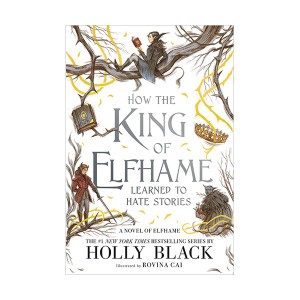 The Folk of the Air : How the King of Elfhame Learned to Hate Stories 