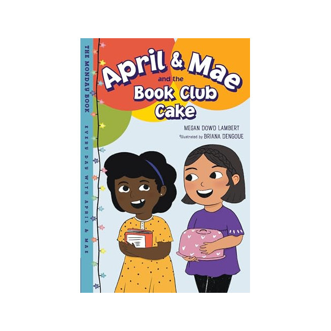 Every Day With April & Mae : April & Mae and the Book Club Cake : The Monday Book 