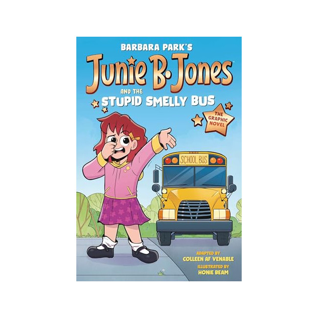 Junie B. Jones Graphic Novels : Junie B. Jones and the Stupid Smelly Bus