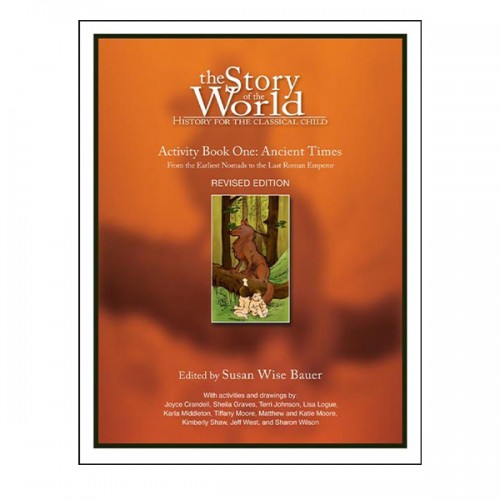 The Story of the World, Activity Book 1: Ancient Times - From the Earliest Nomad to the Last Roman Empero [Ƽó õ]