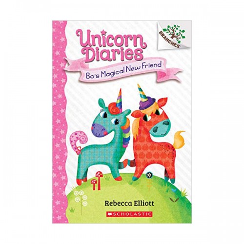 Unicorn Diaries #01 : Bo's Magical New Friend