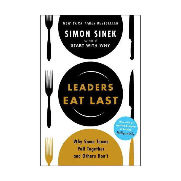 [�ĺ�:B��]Leaders Eat Last : Why Some Teams Pull Together and Others Don��t 