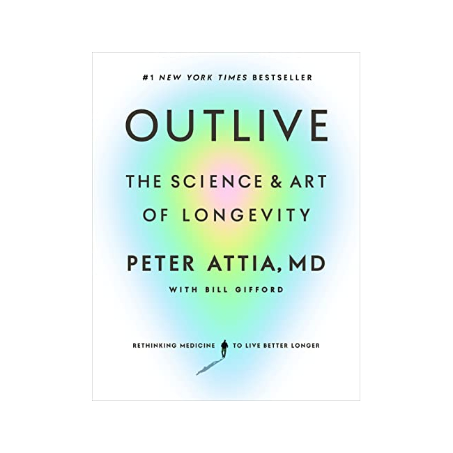 [ĺ:B]Outlive : The Science & Art of Longevity