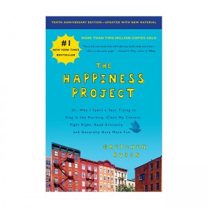 [�ĺ�:B��]The Happiness Project : Or, Why I Spent a Year Trying to Sing in the Morning, Clean My Closets, Fight Right, Read Aristotle, and Generally Have More Fun