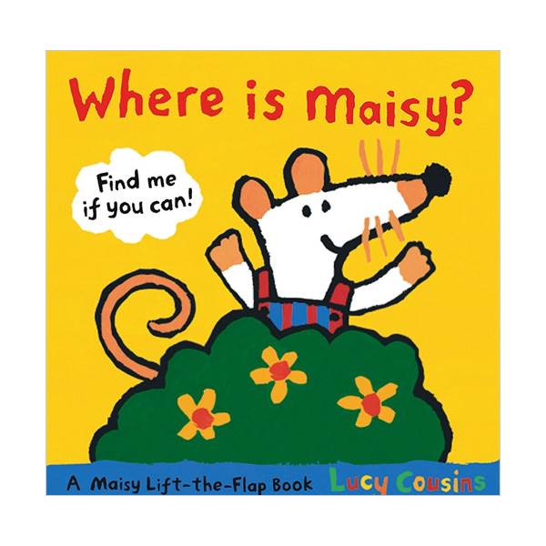 Where Is Maisy? : A Maisy Lift-the-Flap Book Where Is Maisy? : A Maisy Lift-the-Flap Book