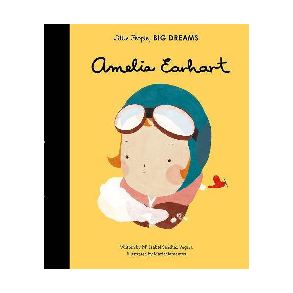 Little People, Big Dreams #03 : Amelia Earhart (Hardcover, )