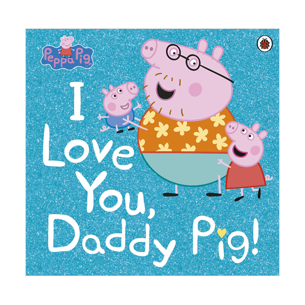 Peppa Pig : I Love You, Daddy Pig 