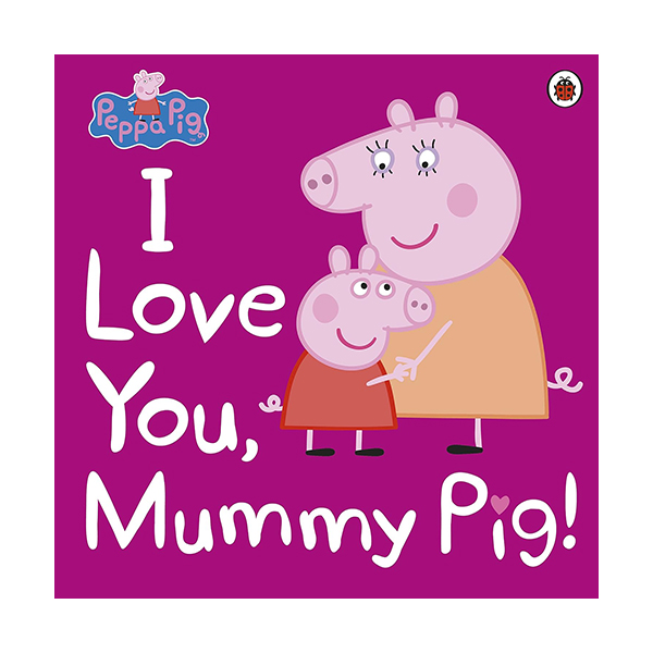 Peppa Pig : I Love You, Mummy Pig 