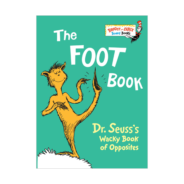 Bright & Early : The Foot Book : Dr. Seuss's Wacky Book of Opposites