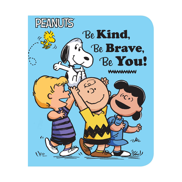 Peanuts : Be Kind, Be Brave, Be You!