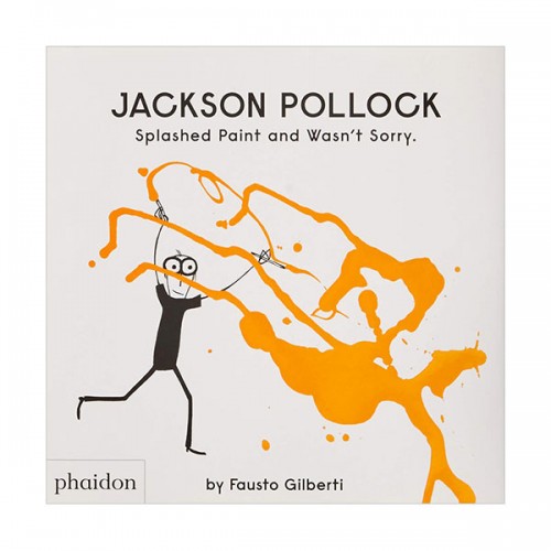 Jackson Pollock Splashed Paint And Wasn't Sorry. (Hardcover, )