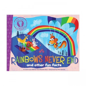 Did You Know? : Rainbows Never End : and other fun facts