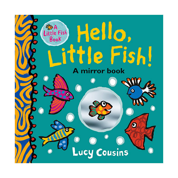 Little Fish : Hello, Little Fish! : A Mirror Book