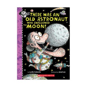There Was an Old Lady : There Was An Old Astronaut Who Swallowed the Moon!