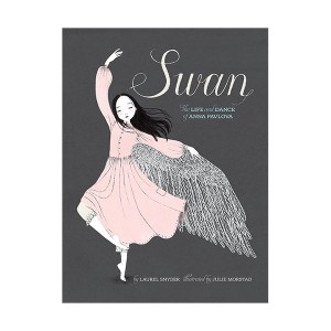 Swan : The Life and Dance of Anna Pavlova