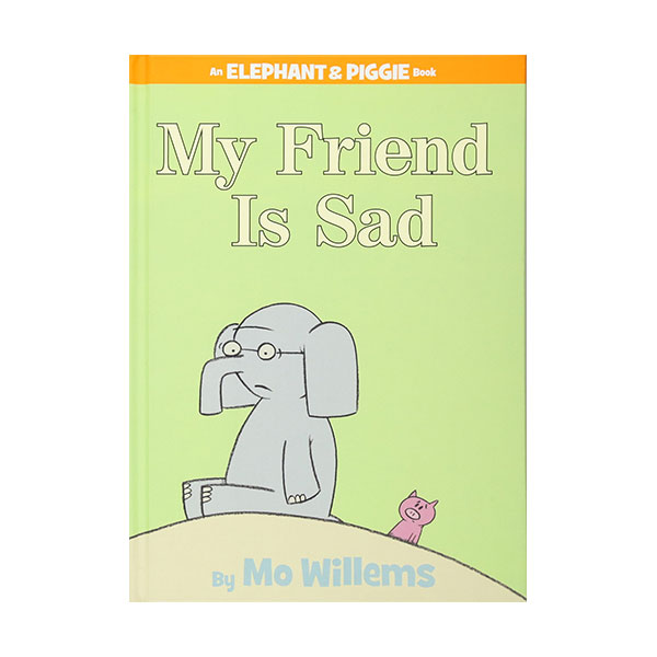 Elephant and Piggie : My Friend Is Sad Elephant and Piggie : My Friend Is Sad