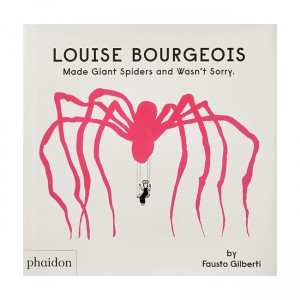 Louise Bourgeois Made Giant Spiders and Wasn't Sorry (Hardcover, UK)