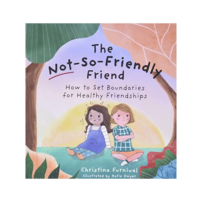 The Not-So-Friendly Friend : How to Set Boundaries for Healthy Friendships (Hardback, ̱)