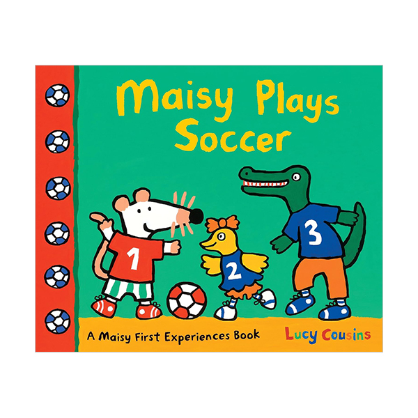A Maisy First Experiences Book : Maisy Plays Soccer A Maisy First Experiences Book : Maisy Plays Soccer