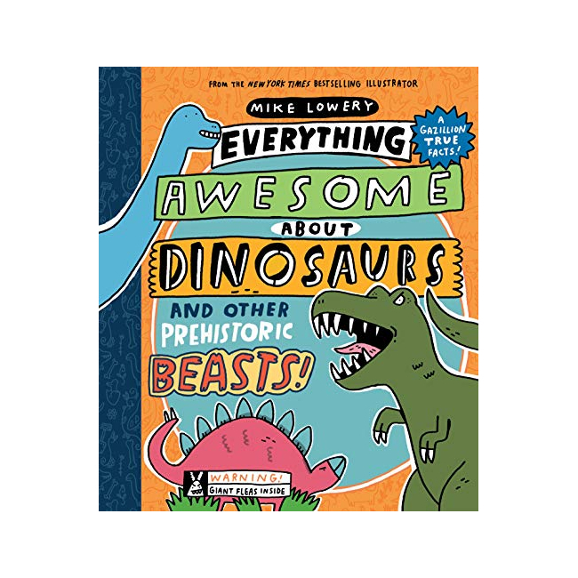 Everything Awesome About Dinosaurs and Other Prehistoric Beasts!