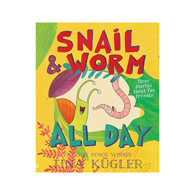 Snail and Worm All Day : Three Stories About Two Friends
