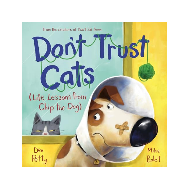 Don't Trust Cats : Life Lessons from Chip the Dog
