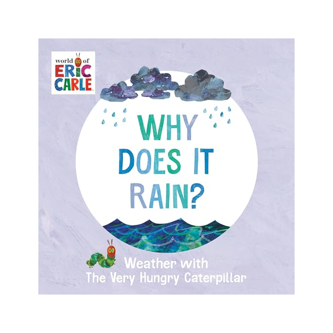 Why Does It Rain? : Weather With the Very Hungry Caterpillar 