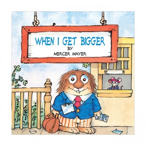 Little Critter : When I Get Bigger