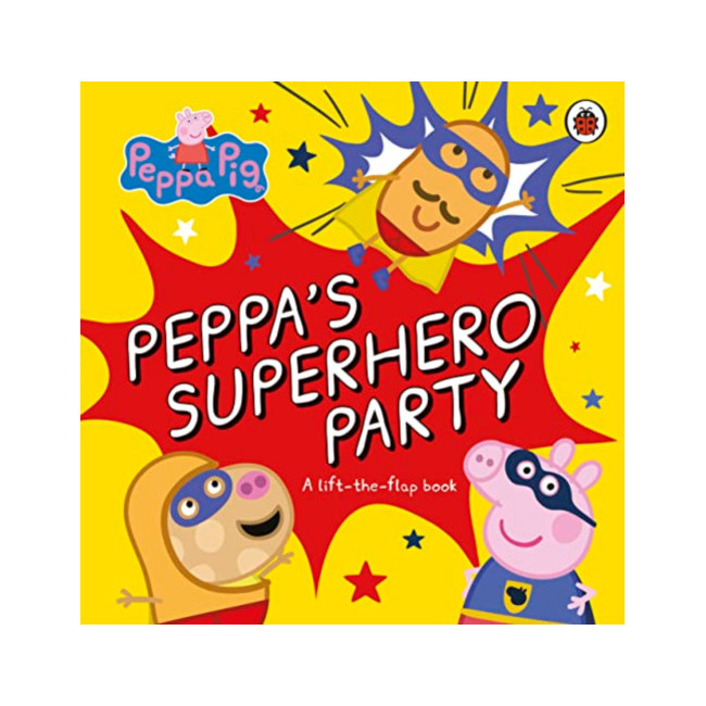 Peppa's Superhero Party : A Lift-the-Flap Book  