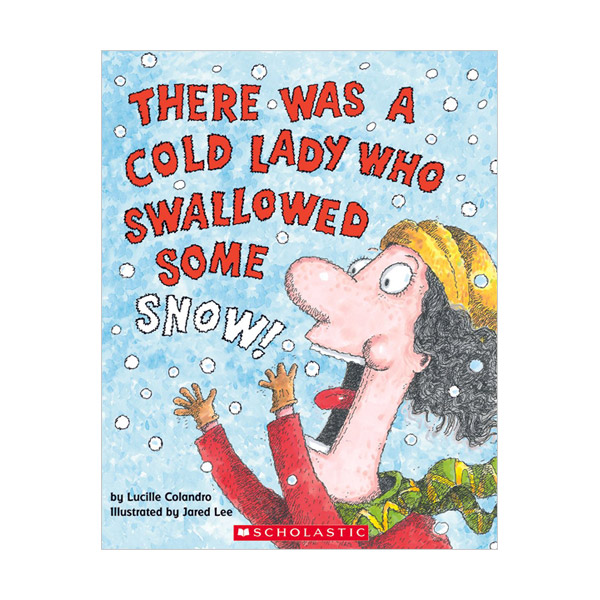 There Was a Cold Lady Who Swallowed Some Snow!