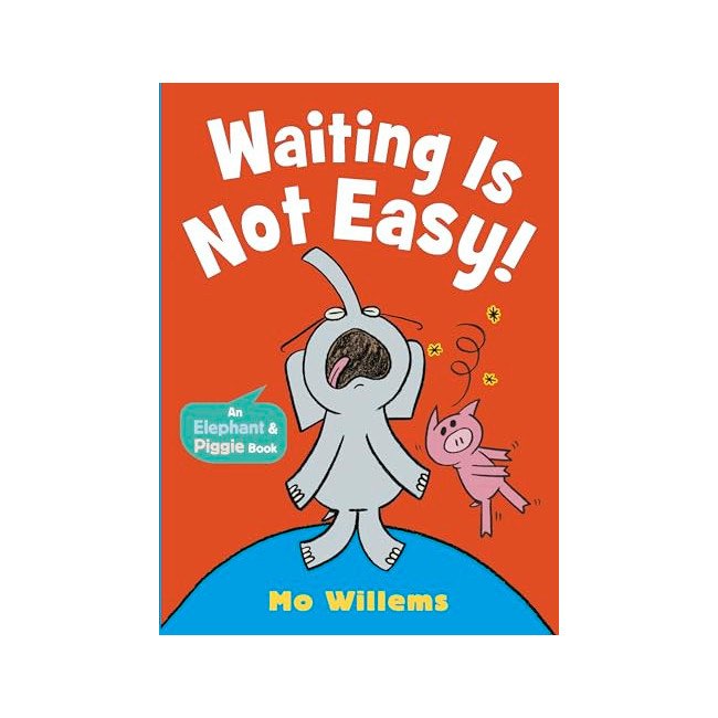 Elephant and Piggie : Waiting Is Not Easy!