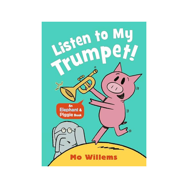 Elephant and Piggie : Listen to My Trumpet! 