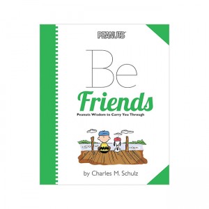 Peanuts: Be Friends : Peanuts Wisdom to Carry You Through