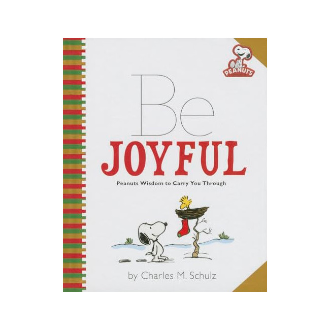 Peanuts: Be Joyful: Peanuts Wisdom to Carry You Through