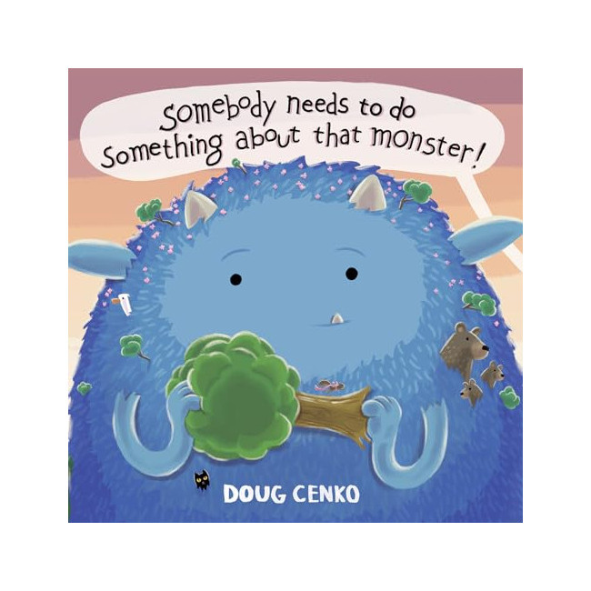 Somebody Needs to Do Something About That Monster