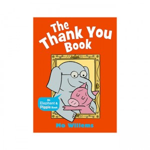 Elephant and Piggie :  The Thank You Book 