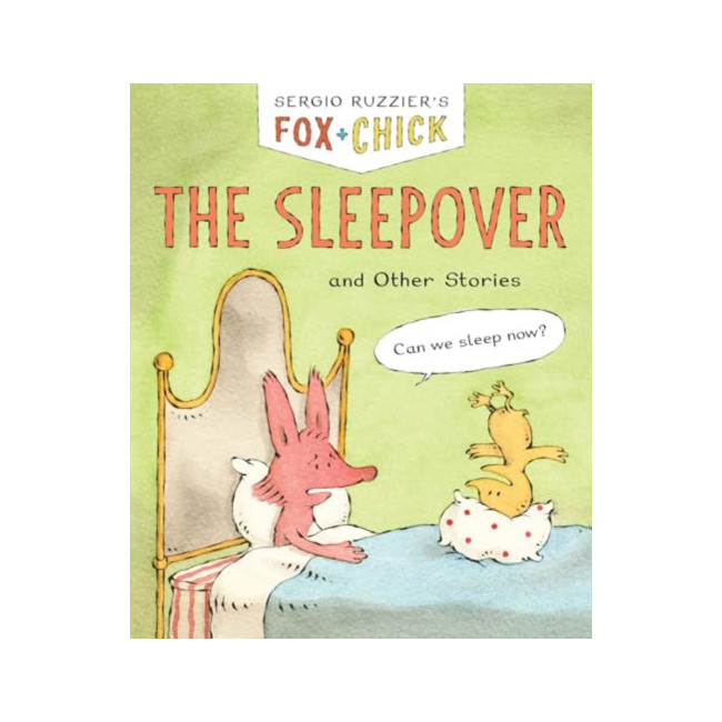 Fox & Chick: The Sleepover: and Other Stories