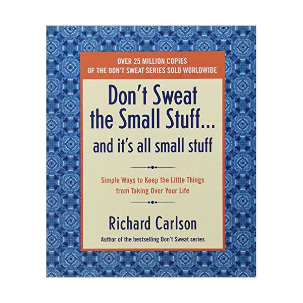 Don't Sweat the Small Stuff...and It's All Small Stuff