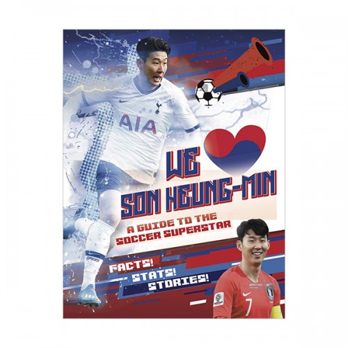 We Love Son Heung-Min : A Guide to the Soccer Superstar