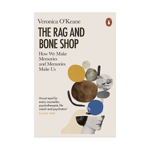 The Rag and Bone Shop : How We Make Memories and Memories Make Us