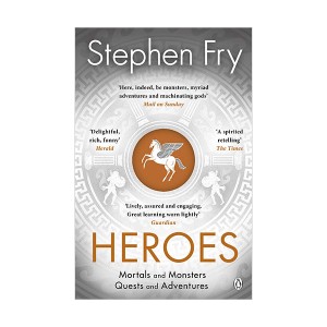 Stephen Frys Greek Myths #02 : Heroes : The myths of the Ancient Greek heroes retold