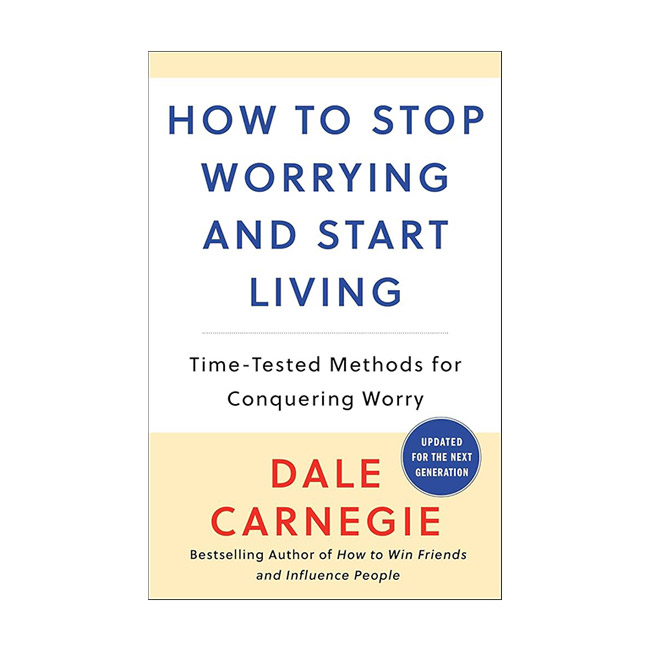 How to Stop Worrying and Start Living